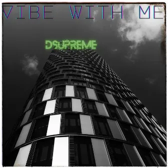 Vibe With Me by DSupreme