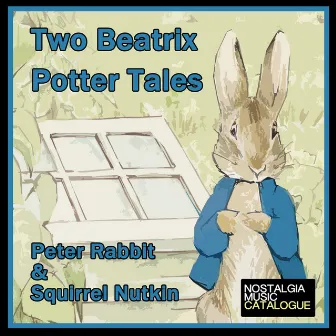 Peter Rabbit & Squirrel Nitkin: Two Beatrix Potter Tales by Vivien Leigh