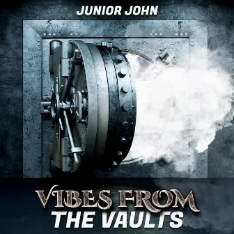 Vibes From the Vaults by Junior John