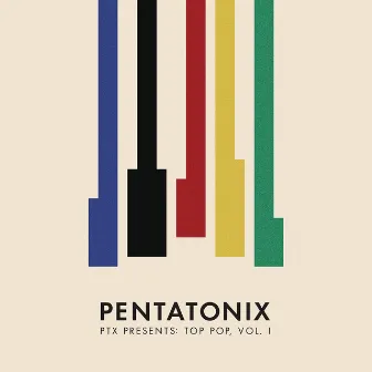 PTX Presents: Top Pop, Vol. I by Pentatonix