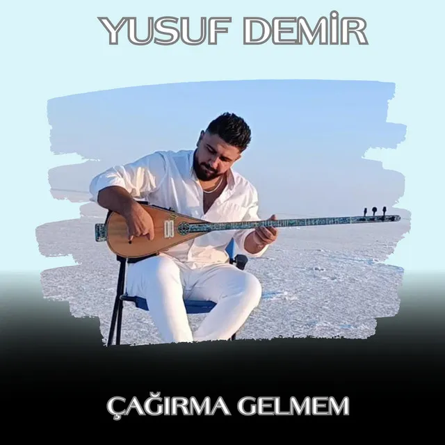 Çağırma Gelmem