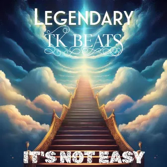 It's Not Easy EP by Legendary TK Beats