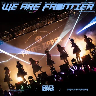 We are Frontier by FRUITS ZIPPER