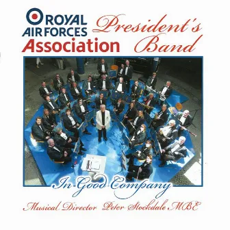 In Good Company by The Royal Air Forces Association Presidents Band