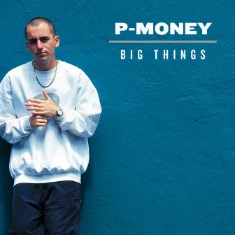 Big Things by P-Money