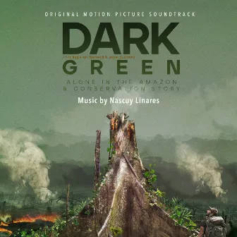 Dark Green (Original Motion Picture Soundtrack) by Nascuy Linares