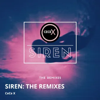 Siren: the Remixes by Cece X