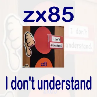 I Don't Understand by Zx85