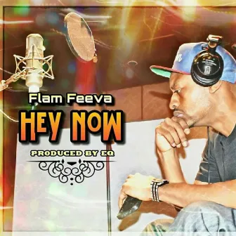 Hey Now by Flam Feeva