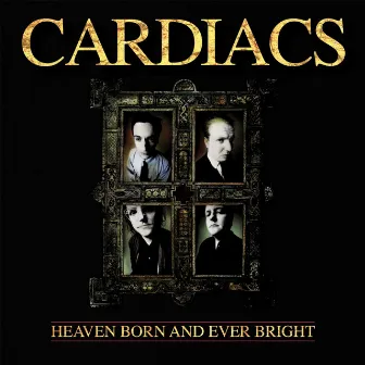 Heaven Born And Ever Bright by Cardiacs