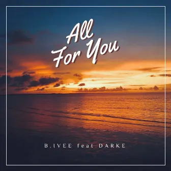 All For You by B.Ivee