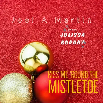 Kiss Me 'round the Mistletoe by Joel A. Martin