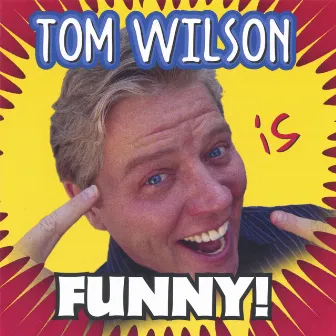 Tom Wilson is Funny! by Tom Wilson