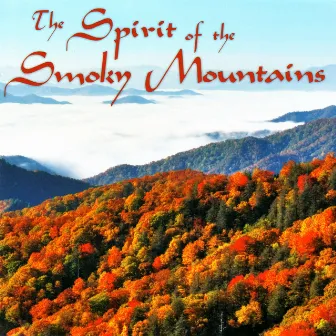 The Spirit of the Smoky Mountains by The Smoky Mountain Band