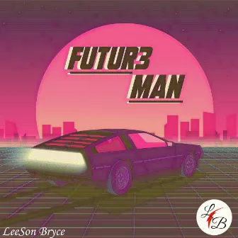 FUTUR3 MAN by Leeson Bryce