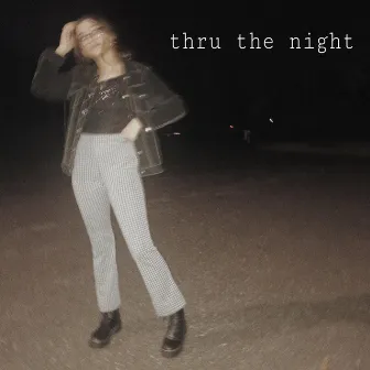 Thru the Night by Aislyn