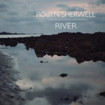 River by Robyn Sherwell