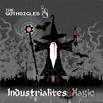 Industrialites & Magic by The Gothsicles