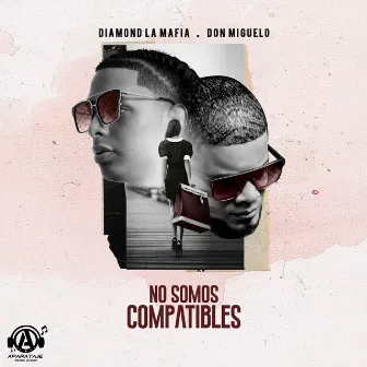 No Somos Compatibles by Diamond la Mafia