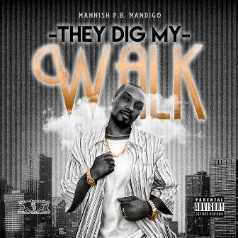 They Dig My Walk by Mannish PB Mandigo