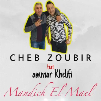 Mandich El Mael by Cheb Zoubir