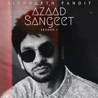 Azaad Sangeet: Season 1 by Siddharth Pandit