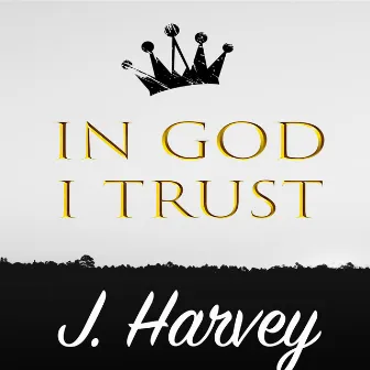 In God I Trust by J. Harvey