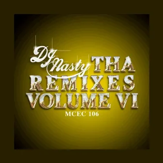 Tha Remixes Vol. 6 by DJ Nasty