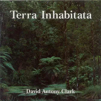 Clark, David Antony: Terra Inhabitata by David Antony Clark