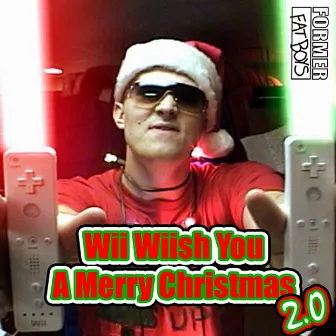 Wii Wiish You A Merry Christmas 2.0 by Former Fat Boys