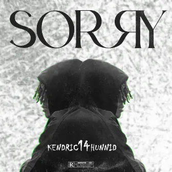 SORRY by Kendric14hunnid