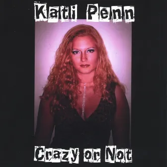 Crazy Or Not by Kati Penn