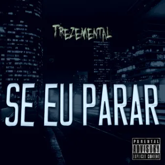 Se Eu Parar by Trezemental