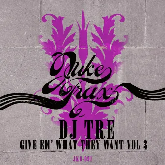 Give Em' What they Want Vol 3 by DJ Tre