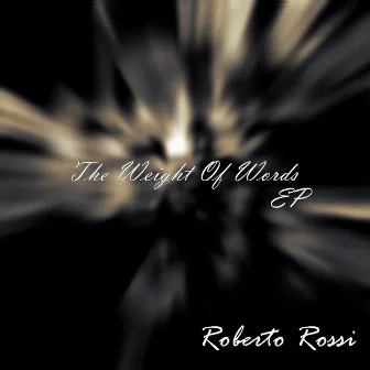 The Weight Of Words by Roberto Rossi