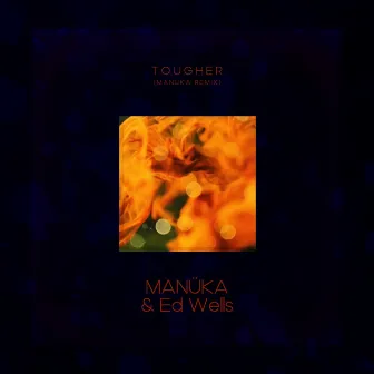 Tougher (MANÜKA Remix) by MANÜKA