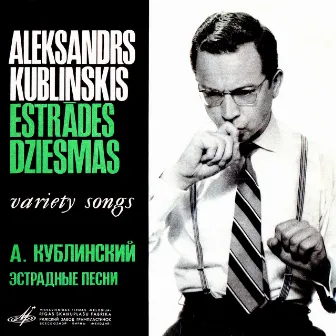 Estrādes Dziesmas by Aleksandrs Kublinskis