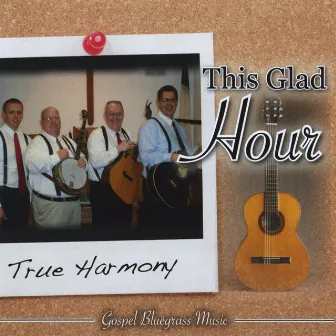 This Glad Hour by True Harmony