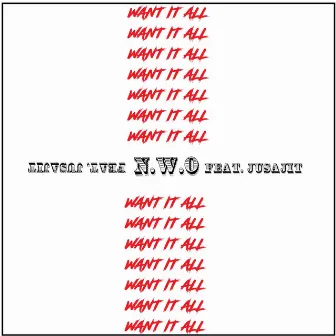 Want IT ALL by N.W.O