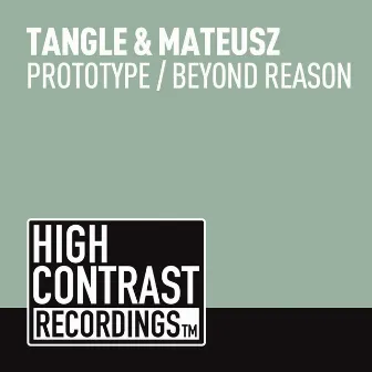 Prototype / Beyond Reason by Tangle & Mateusz