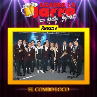 Agarra la Jarra Presenta a el Combo Loco by El Combo Loco