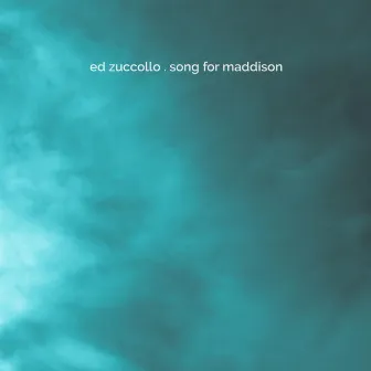 Song for Maddison by Ed Zuccollo