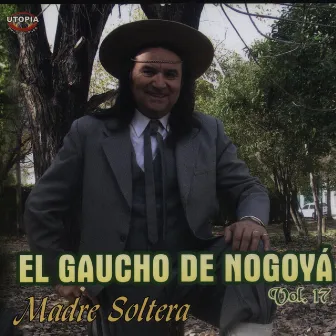 Madre Soltera, Vol. 17 by El Gaucho De Nogoyá