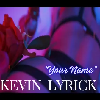 Your name by Kevin Lyrick