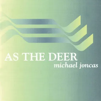 As the Deer by Michael Joncas