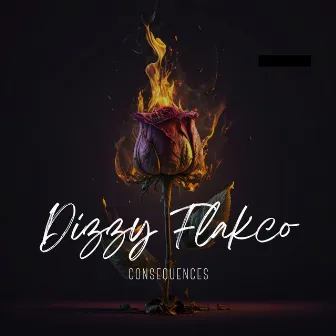 Consequences by Dizzy Flakco