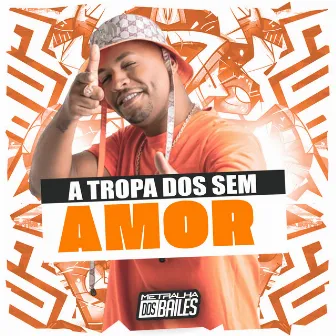 A Tropa dos Sem Amor by MC Marcos