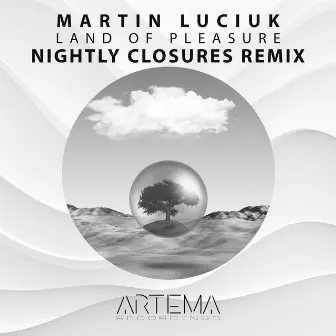 Land Of Pleasure (Nightly Closures Remix) by Martin Luciuk