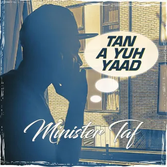 Tan a Yuh Yaad by Minister Taf