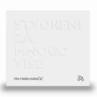 Stvoreni Za Mnogo Više by Marin Karačić